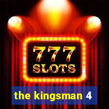 the kingsman 4
